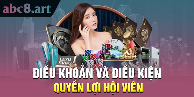 Điều khoản và điều kiện đảm bảo quyền lợi hội viên