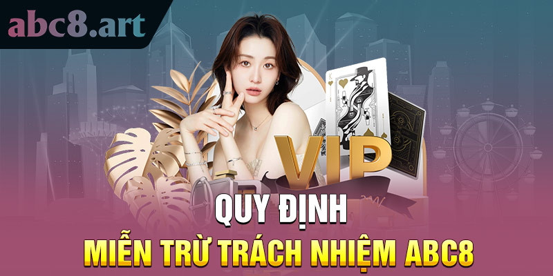 Quy định miễn trừ trách nhiệm  Abc8