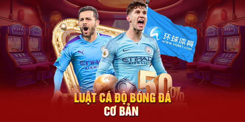 luật cá độ bóng đá cơ bản